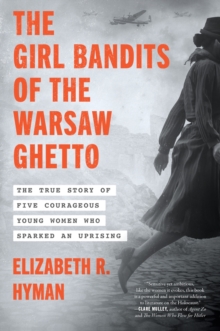 Girl Bandits of the Warsaw Ghetto
