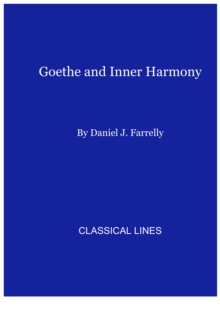 Image for Goethe and inner harmony: a study of the "schèone Seele" in the Apprenticeship of Wilhelm Meister