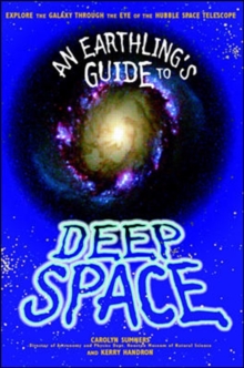 Image for An earthling's guide to deep space  : explore the galaxy through the eye of the Hubble Space Telescope