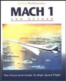 Mach 1 and Beyond: The Illustrated Guide to High-Speed Flight