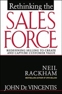 Image for Rethinking the sales force: redefining selling to create and capture customer value