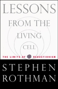Image for Lessons from the living cell  : the limits of reductionism