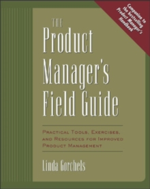 Image for The product manager's field guide  : practical tools, exercises and resources for improved product management