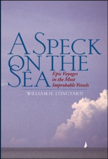 Image for A speck on the sea  : epic voyages in the most improbable vessels