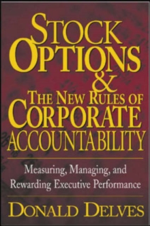 Image for Stock options and the new rules of corporate accountability  : measuring, managing, and rewarding executive performance