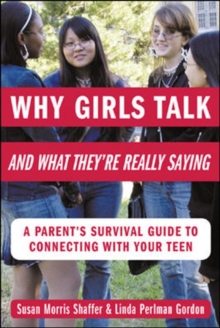 Image for Why girls talk and what they're really saying  : a parent's survival guide to connecting with your teen
