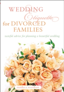 Image for Wedding etiquette for divorced families: tasteful advice for planning a beautiful wedding