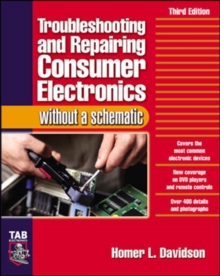 Image for Troubleshooting & Repairing Consumer Electronics Without a Schematic
