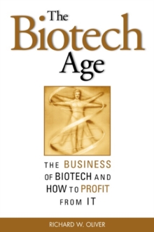 Image for The bio tech age: the business of bio tech and how to profit from it