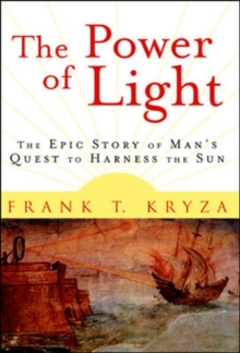 Image for The power of light: the epic story of man's quest to harness the sun
