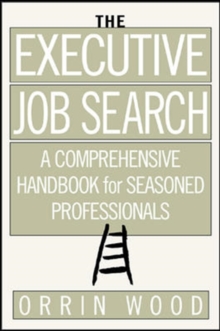 Image for The executive job search: a comprehensive handbook for seasoned professionals