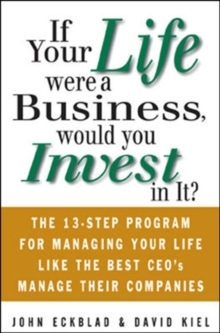 Image for If your life were a business, would you invest in it?: the 13-step program for managing your life like the best ceos manage their companies
