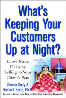 Image for What's keeping your customers up at night?: close more deals by selling to your client's pain