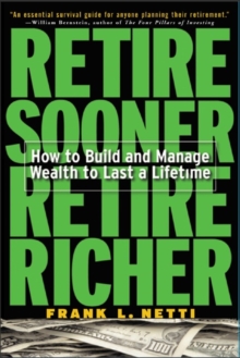 Image for Retire sooner, retire richer: how to build and manage wealth to last a lifetime