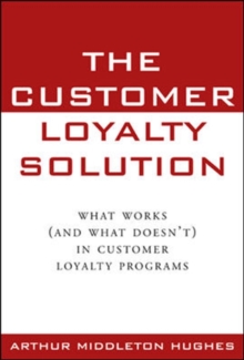Image for The customer loyalty solution: what works and what doesn't in customer loyalty programs