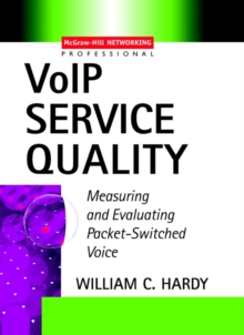 Image for VoIP service quality: measuring and evaluating packet-switched voice
