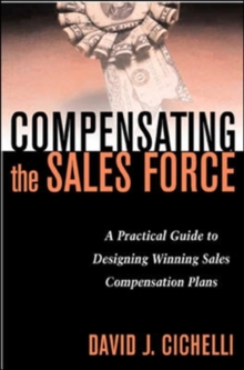 Image for Compensating the sales force: a practical guide to designing winning sales reward programs