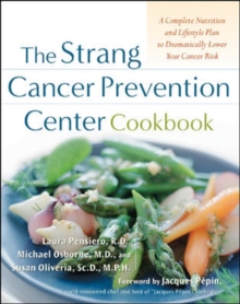 Image for The Strang Cancer Prevention Center cookbook: a complete nutrition and lifestyle plan to dramatically lower your cancer risk