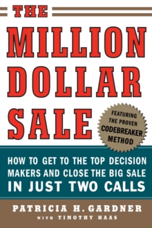 Image for The Million Dollar Sale: How to Get to the Top Decision Makers and Close the Big Sale
