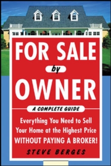 Image for For Sale by Owner: A Complete Guide: Everything You Need to Sell Your Home at the Highest Price Without Paying a Broker!