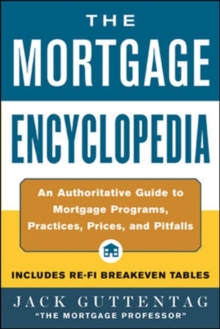 Image for The mortgage encyclopedia: the authoritative guide to mortgage programs, practices, prices and pitfalls