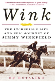 Image for Wink: from the Kentucky Derby to the Russian Revolution to Nazi-occupied Paris, the epic odyssey of little Jimmy Winkfield