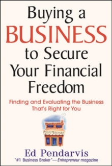 Image for Buying a business to secure your financial freedom: finding and evaluating the business that's right for you