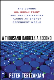 Thousand Barrels a Second: The Coming Oil Break Point and the Challenges Facing an Energy Dependent World