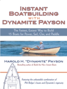 Image for Instant boatbuilding with Dynamite Payson  : 15 instant boats for power, sail, oar, and paddle