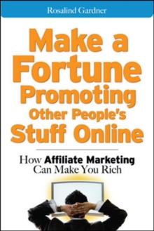 Make a Fortune Promoting Other People's Stuff Online