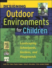 Image for Designing outdoor environments for children: landscaping schoolyards, gardens and playgrounds