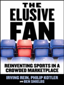 Image for The elusive fan: reinventing sports in a crowded marketplace
