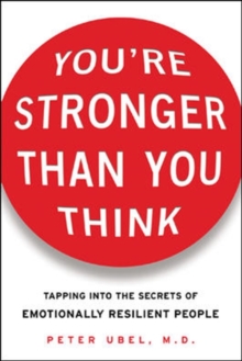 Image for You're stronger than you think: tapping into the secrets of emotionally resilient people