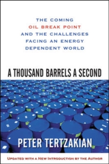 Thousand Barrels a Second: The Coming Oil Break Point and the Challenges Facing an Energy Dependent World