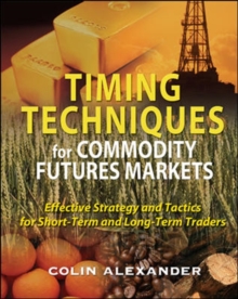 Image for Timing Techniques for Commodity Futures Markets: Effective Strategy and Tactics for Short-Term and Long-Term Traders