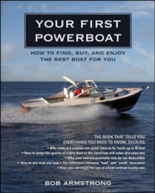 Image for Your first powerboat  : how to choose, buy, and maintain the best boat for you