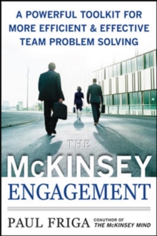 The McKinsey Engagement: A Powerful Toolkit For More Efficient and Effective Team Problem Solving