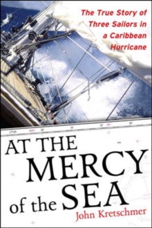 Image for At the mercy of the sea  : the true story of three sailors in a Caribbean hurricane