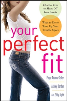 Image for Your perfect fit  : what to do to show off your assets, what to do to tone up your trouble spots
