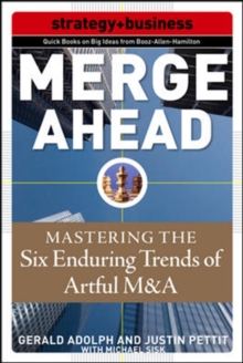 Image for Merge ahead: mastering the five enduring trends of artful M&A