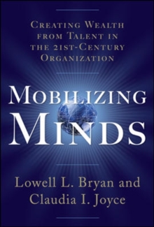 Image for Mobilizing minds: creating wealth from talent in the 21st-century organization