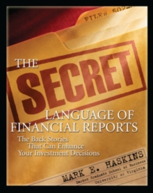 Secret Language of Financial Reports: The Back Stories That Can Enhance Your Investment Decisions