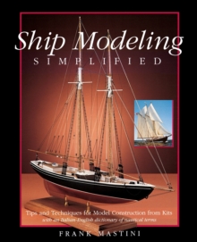 Image for Ship Modeling Simplified: Tips and Techniques for Model Construction from Kits