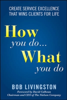 Image for How You Do... What You Do: Create Service Excellence That Wins Clients For Life