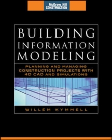 Image for Building information modeling: planning and managing construction projects with 4D CAD and simulations