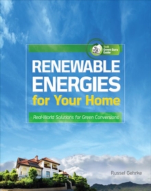 Renewable Energies for Your Home: Real-World Solutions for Green Conversions