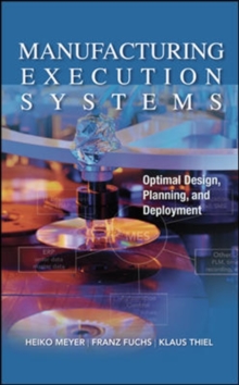 Image for Manufacturing Execution Systems (MES): Optimal Design, Planning, and Deployment