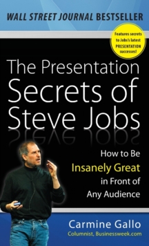 Image for The Presentation Secrets of Steve Jobs: How to Be Insanely Great in Front of Any Audience