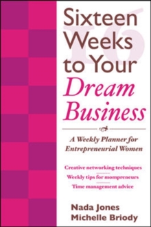 Image for 16 weeks to your dream business: a weekly planner for entrepreneurial women