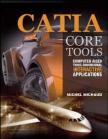 Image for CATIA core tools: computer aided three-dimensional interactive applications